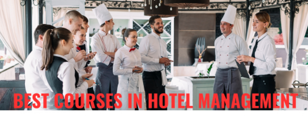 How to Choose the Best Courses in Hotel Management?