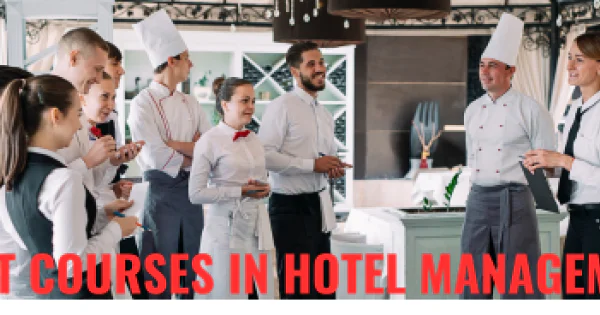 How to Choose the Best Courses in Hotel Management?