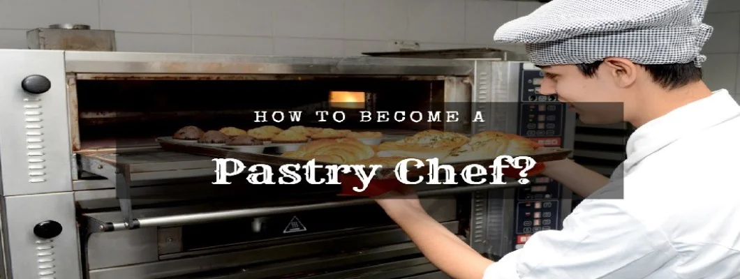 How to Become a Pastry Chef in 2025?