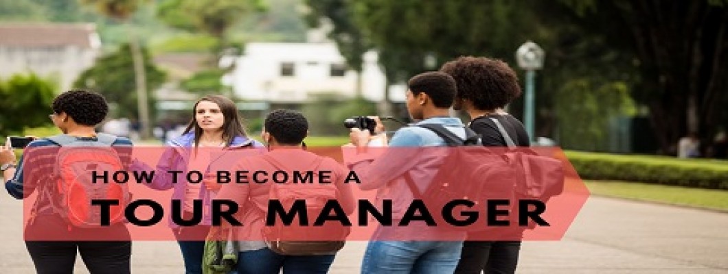 How to Become a Tour Manager?