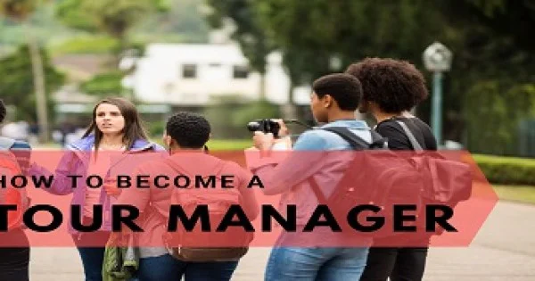 Tour Manager Example How to Become a Tour Manager in 2025?
