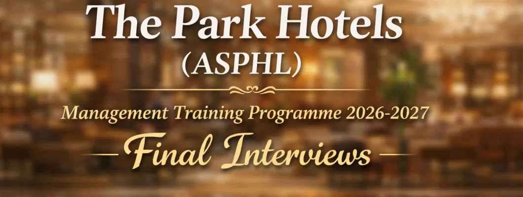 Shortlisted Candidates for  The Park Hotels (ASPHL) Management Training Programme 2026-2027 Final Interviews